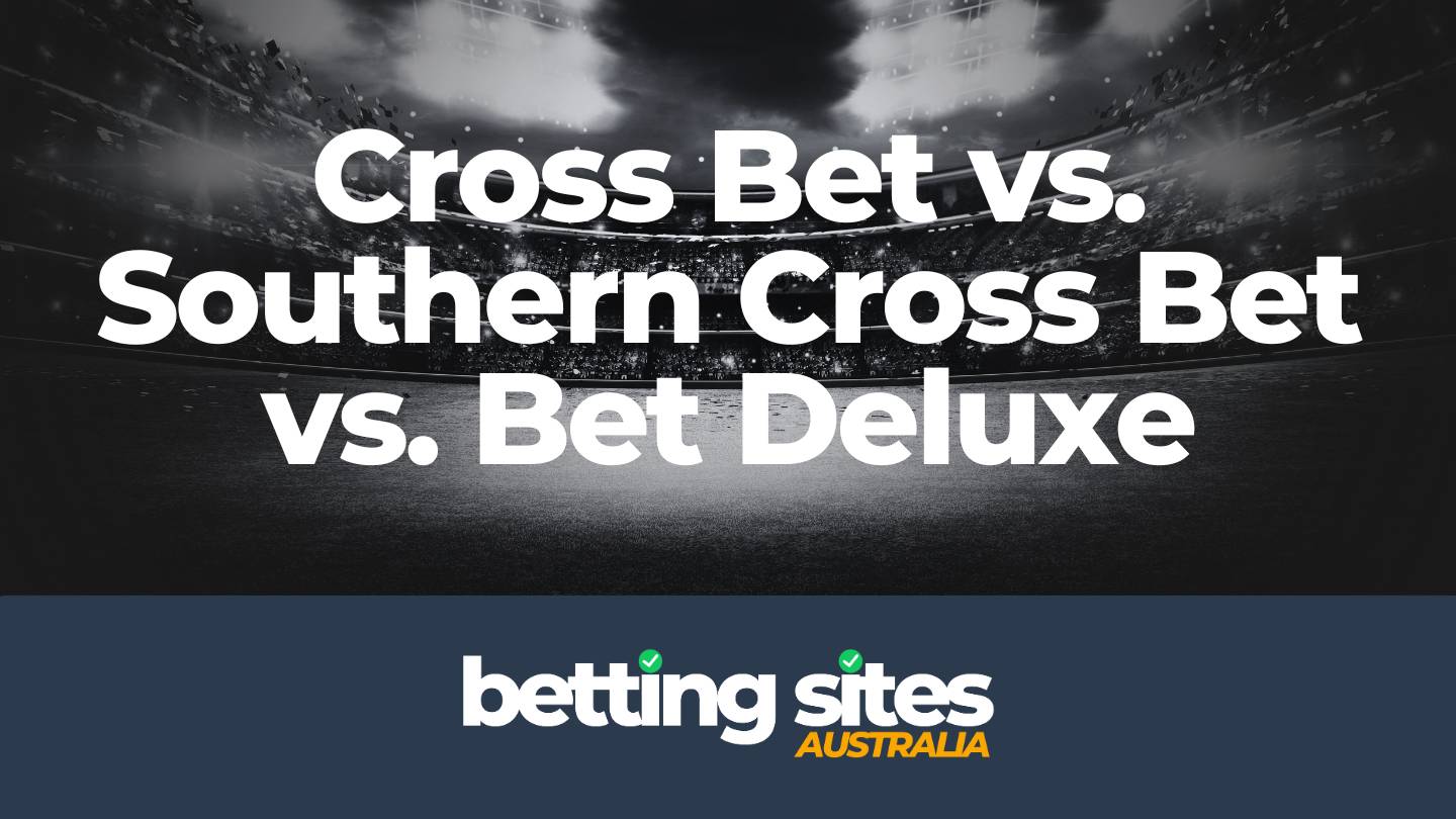 Cross Bet vs. Southern Cross Bet vs. Bet Deluxe