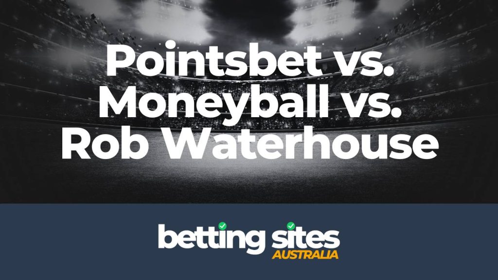 Pointsbet vs. Moneyball vs. Rob Waterhouse